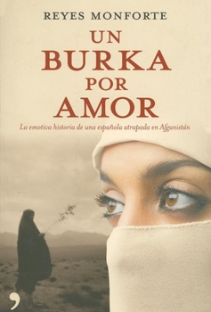 Paperback Un Burka por Amor: La Emotiva Historia de una Espanola Atrapada en Afganistan (Temas de Hoy) Book