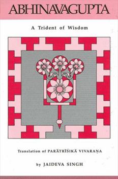 A Trident of Wisdom: Translation of Paratriskia-Vivarana (Suny Series in Tantric Studies) - Book  of the SUNY Series in Tantric Studies