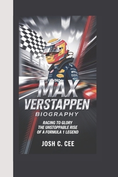 Paperback Max Verstappen Biography: Racing to Glory The Unstoppable Rise of a Formula 1 Legend Book