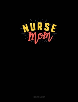 Paperback Nurse Mom: 4 Column Ledger Book
