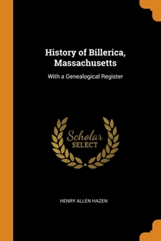 Paperback History of Billerica, Massachusetts: With a Genealogical Register Book