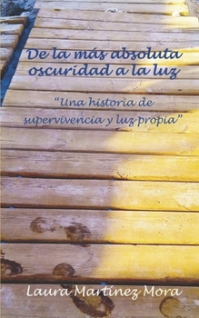 Paperback De la más absoluta oscuridad a la luz [Spanish] Book