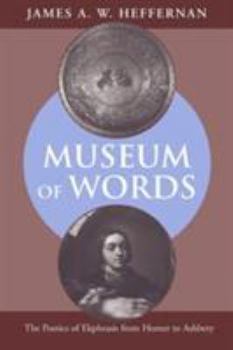 Paperback Museum of Words: The Poetics of Ekphrasis from Homer to Ashbery Book