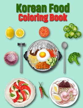 Paperback Korean Food Coloring Book: A Large Print And Easy Patterns Cookbook for Adults Woman [Large Print] Book