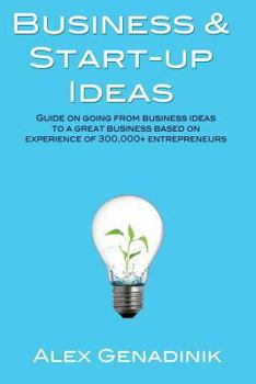 Paperback Business & Start-up Ideas: A Comprehensive Guide: Step by step guide on how to go from business ideas to starting a successful business Book