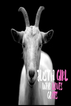 Just A Girl Who Loves Goats: Lined Notebook Journal: ( 6 x 9 - 120 Pages ) Goats Lovers Gift For Girls, Funny Goat Notebook, Gift for Goat Lovers -Black Grey 2 Edition-