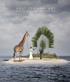Post-Tsunami Art: Emerging Artists from South-East Asia