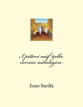 Paperback I pittori naif nella cornice astrologica [Italian] Book