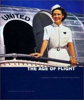 Hardcover The Age of Flight: A History of America's Pioneering Airline Book