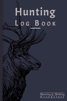 Hunting Log Book for Professional Hunters: Hunting Journal to Record your Hunts - 110 log pages (6"x9") - Gift for Hunters