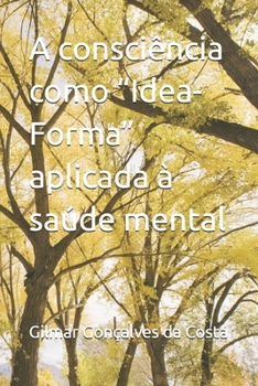 Paperback A consciência como "Idea-Forma" aplicada à saúde mental [Portuguese] Book