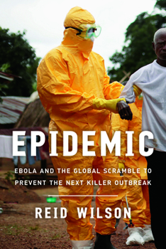 Hardcover Epidemic: Ebola and the Global Scramble to Prevent the Next Killer Outbreak Book
