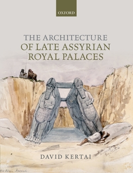 Hardcover The Architecture of Late Assyrian Royal Palaces Book