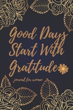 Paperback good days start with gratitude journal for women: 2020 gratitude journal for women - A 52 Week Guide To Cultivate An Attitude Of Gratitude Notebook Jo Book