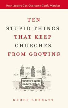 Hardcover Ten Stupid Things That Keep Churches from Growing: How Leaders Can Overcome Costly Mistakes Book