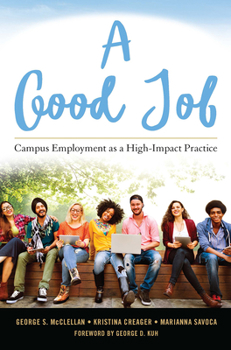 Paperback A Good Job: Campus Employment as a High-Impact Practice Book