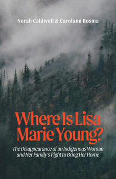 Paperback Where Is Lisa Marie Young?: The Disappearance of an Indigenous Woman and Her Family's Fight to Bring Her Home Book