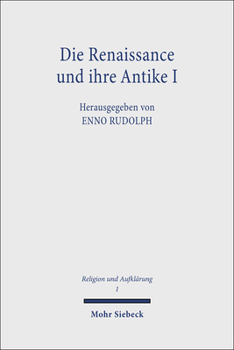 Paperback Die Renaissance Und Ihre Antike I: Die Renaissance ALS Erste Aufklarung [German] Book