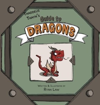 Hardcover Thaddeus Thayn's Guide to Dragons Book
