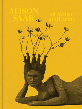 Hardcover Alison Saar: Of Aether and Earthe Book