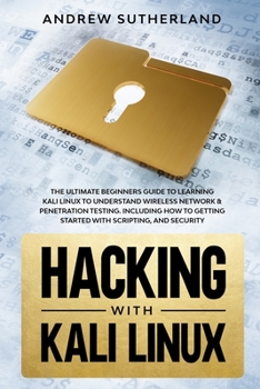 Paperback Hacking with Kali Linux: The Ultimate Beginner's Guide for Learning Kali Linux to Understand Wireless Network & Penetration Testing. Including Book