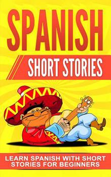 Paperback Spanish Short Stories: Learn Spanish with Short Stories for Beginners Book