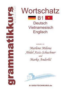 Paperback Wörterbuch Deutsch-Vietnamesisch-Englisch Niveau B1: Lernwortschatz + Grammatik + Gutschrift: 20 Unterrichtsstunden per Internet für die Integrations- [German] Book