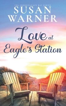 Love at Eagle Station: Sweet Small Town Romance - Book #2 of the Inheritance Bay