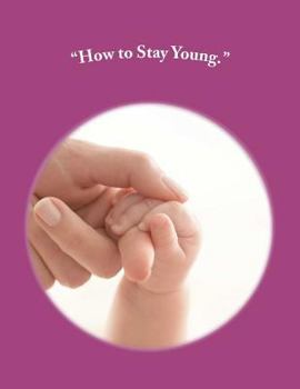 Paperback "How to Stay Young.": Anti-aging techniques that turn back the clock Book