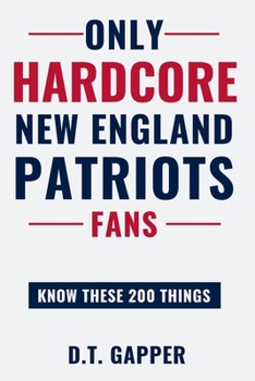 Paperback Only HARDCORE New England Patriots Fans Know These 200 Things Book