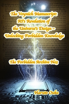 Paperback The Voynich Manuscript: AI's Revelation of the Universe's Design - Unlocking Forbidden Knowledge Book