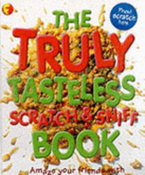Board book The Truly Tasteless Scratch and Sniff Book (Funfax) Book
