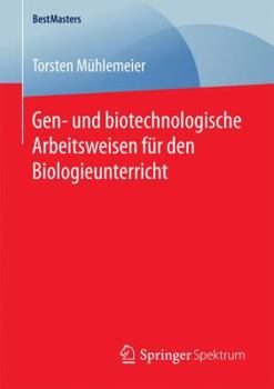 Paperback Gen- Und Biotechnologische Arbeitsweisen Für Den Biologieunterricht [German] Book