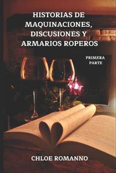 Paperback Historias de Maquinaciones, Discusiones Y Armarios Roperos: Primera Parte [Spanish] Book