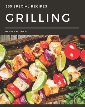 Paperback 365 Special Grilling Recipes: I Love Grilling Cookbook! Book