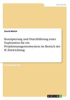 Paperback Konzipierung und Durchführung einer Exploration für ein Projektmanagementsystem im Bereich der IC-Entwicklung [German] Book