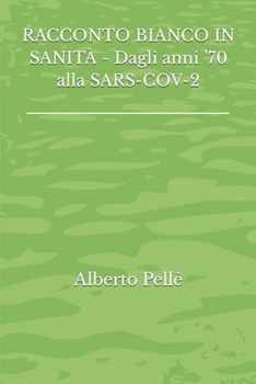 Paperback Racconto Bianco in Sanità - Dagli anni '70 alla SARS-COV-2 [Italian] Book