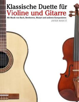 Paperback Klassische Duette Für Violine Und Gitarre: Violine Für Anfänger. Mit Musik Von Bach, Beethoven, Mozart Und Anderen Komponisten [German] Book