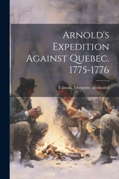 Paperback Arnold's Expedition Against Quebec. 1775-1776 Book
