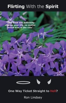 Flirting with the Spirit: One Way Ticket Straight to Hell?