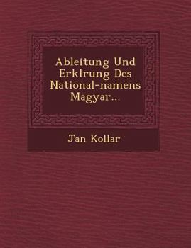 Paperback Ableitung Und Erkl�rung Des National-namens Magyar... [German] Book