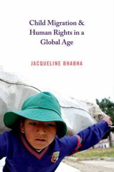 Child Migration and Human Rights in a Global Age (Human Rights and Crimes against Humanity) - Book  of the Human Rights and Crimes against Humanity