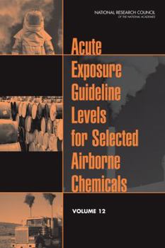 Paperback Acute Exposure Guideline Levels for Selected Airborne Chemicals, Volume 12 Book