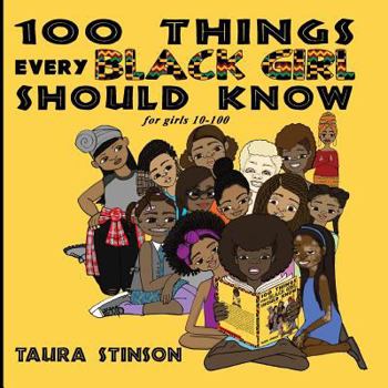 Paperback 100 Things Every Black Girl Should Know: for girls 10-100 Book