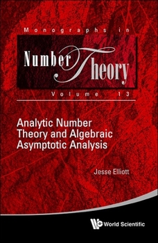 Hardcover Analytic Number Theory and Algebraic Asymptotic Analysis Book
