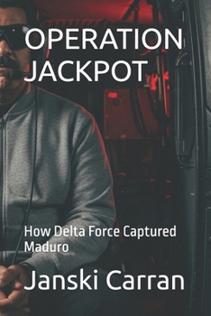 Paperback Operation Jackpot: How Delta Force Captured Maduro Book