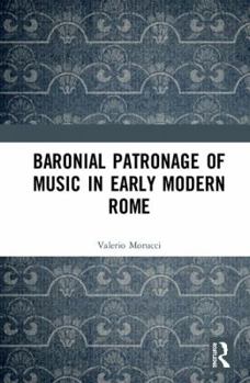 Hardcover Baronial Patronage of Music in Early Modern Rome Book