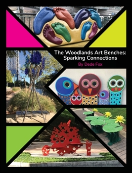 Hardcover The Woodlands Art Benches: Sparking Connections Book