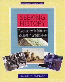 Paperback Seeking History: Teaching with Primary Sources in Grades 4-6 Book