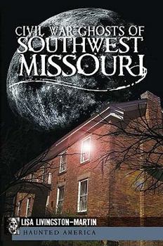 Paperback Civil War Ghosts of Southwest Missouri Book